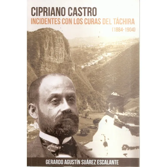 Cipriano Castro Incidentes Con Los Curas Del Táchira 