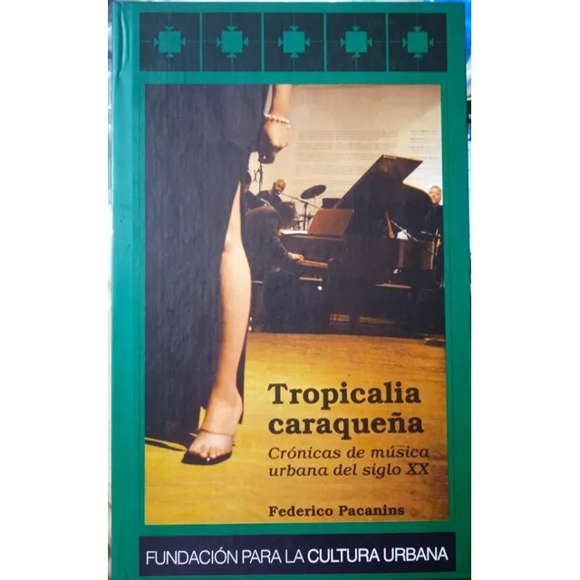 Tropicalia Caraqueña Crónicas De Música Urbana / F. Pacanins