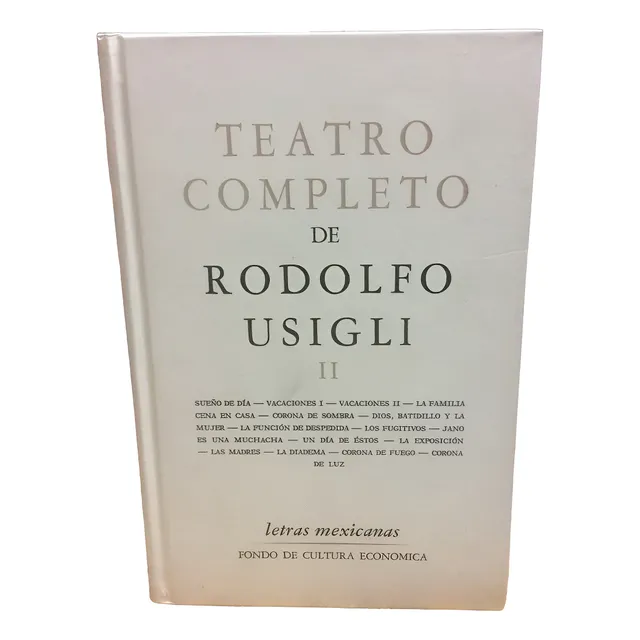 Teatro Completo - De Rodolfo Usigli -  Dramaturgia - Tomo 2