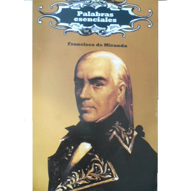 Palabras Esenciales - Francisco De Miranda 