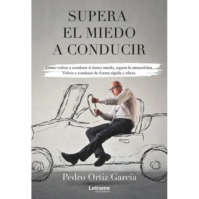Supera El Miedo A Conducir, De Pedro Ortiz García
