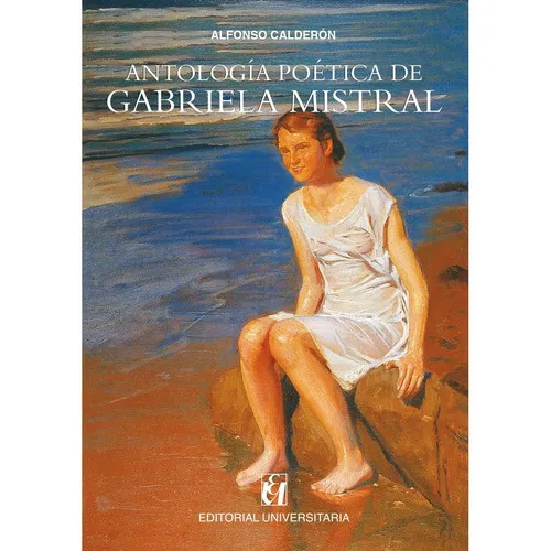 Antología Poética De Gabriela Mistral, De Mistral, Gabriela. Editorial Patagonia Books, Tapa Blanda, Edición 1 En Español