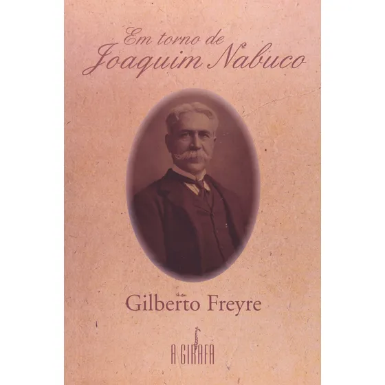 Em torno de Joaquim Nabuco, de Freyre, Gilberto. Editorial Universo dos Livros Editora LTDA, capa mole em português, 2010