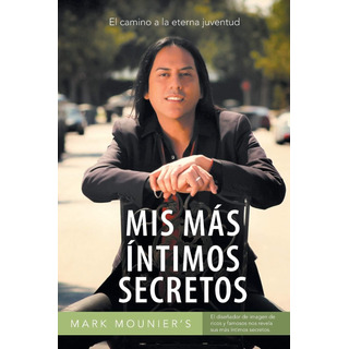 Libro: Mis Más Intimos Secretos: El Camino A La Eterna En Libro: Mis Más Intimos Secretos: El Camino A La Eterna En