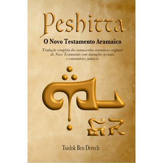 Peshitta: O Novo Testamento Aramaico Peshitta: O Novo Testamento Aramaico