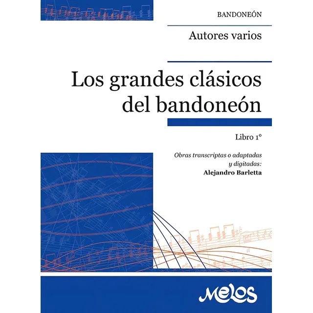 BA11277 - LOS GRANDES CLÁSICOS DEL BANDONEÓN, de Varios autores. Editorial MELOS EDICIONES MUSICALES, tapa blanda en español