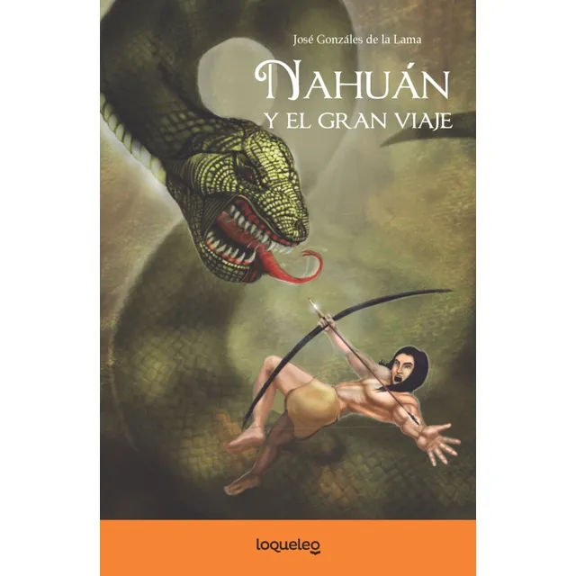 Nahuán Y El Gran Viaje - José Gonzáles De La Lama
