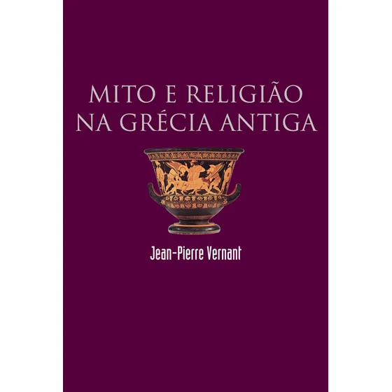 Mito e religião na Grécia antiga, de Vernant, Jean-Pierre. Editorial Editora Wmf Martins Fontes Ltda, capa mole em português, 2006