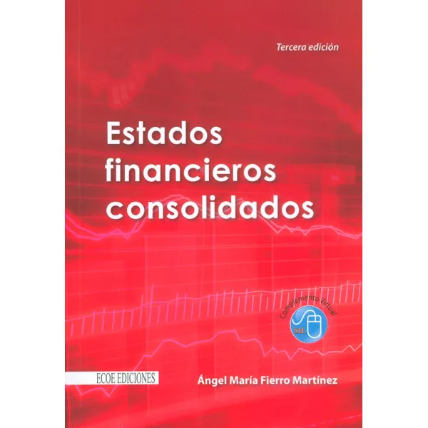Estados Financieros Consolidados, De Ángel María Fierro. Editorial Ecoe Edicciones Ltda, Tapa Blanda, Edición 2014 En Español