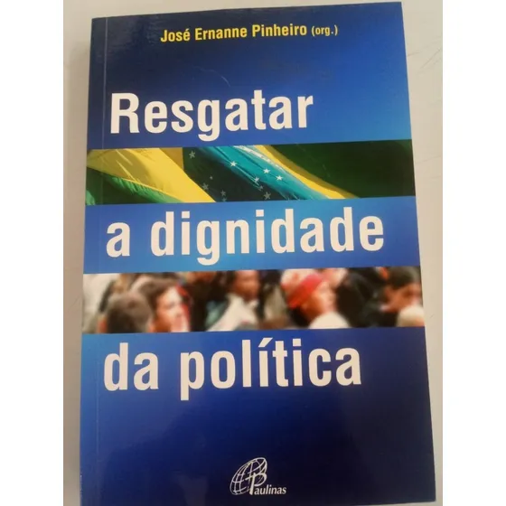 Resgatar A Dignidade Da Política