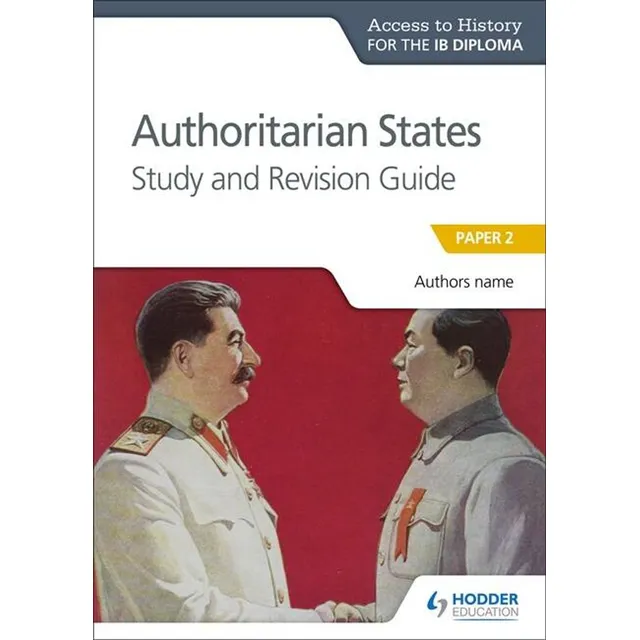 Authoritarian States-access To History For The Ib *2ed Guide