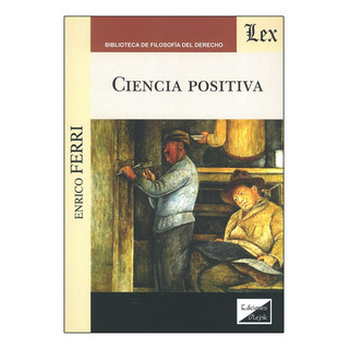 Ciencia Positiva, De Ferri, Enrico. Editorial Ediciones Olejnik, Tapa Blanda, Edición 1° Edición En Español, 2019 Ciencia Positiva, De Ferri, Enrico. Editorial Ediciones Olejnik, Tapa Blanda, Edición 1° Edición En Español, 2019