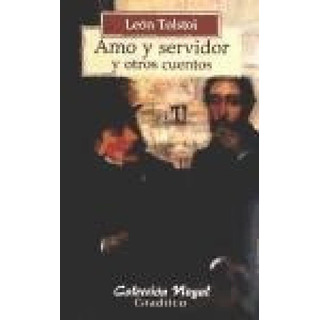 Amo Y Servidor Y Otros Cuentos (coleccion Nogal) - Tolstoi Amo Y Servidor Y Otros Cuentos (coleccion Nogal) - Tolstoi