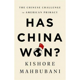 Has China Won? : The Chinese Challenge To American Primacy, De Kishore Mahbubani. Editorial Publicaffairs,u.s., Tapa Blanda En Inglés Has China Won? : The Chinese Challenge To American Primacy, De Kishore Mahbubani. Editorial Publicaffairs,u.s., Tapa Blanda En Inglés