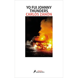 Yo Fui Johnny Thunders, De Carlos Zanon. Editorial Ediciones Salamandra, Tapa Blanda En Español Yo Fui Johnny Thunders, De Carlos Zanon. Editorial Ediciones Salamandra, Tapa Blanda En Español