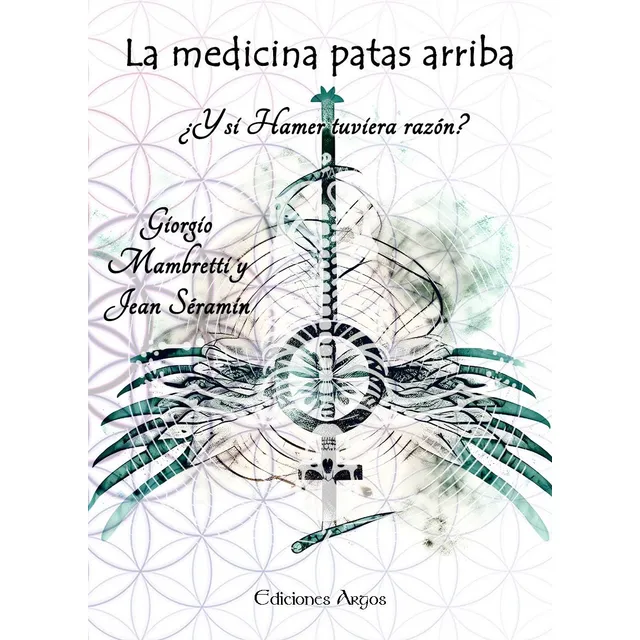 La Medicina Patas Arriba ¿y Si Hamer Tuviera Razón? Giorgio 