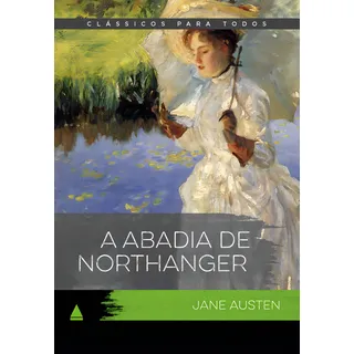 A Abadia De Northanger - ClĂĄssico Para Todos, De Austen, Jane. ClĂĄssico Para Todos (1), Vol. 1. Editorial Nova Fronteira, Capa Mole Em PortuguĂȘs, 2022 A Abadia De Northanger - ClĂĄssico Para Todos, De Austen, Jane. ClĂĄssico Para Todos (1), Vol. 1. Editorial Nova Fronteira, Capa Mole Em PortuguĂȘs, 2022
