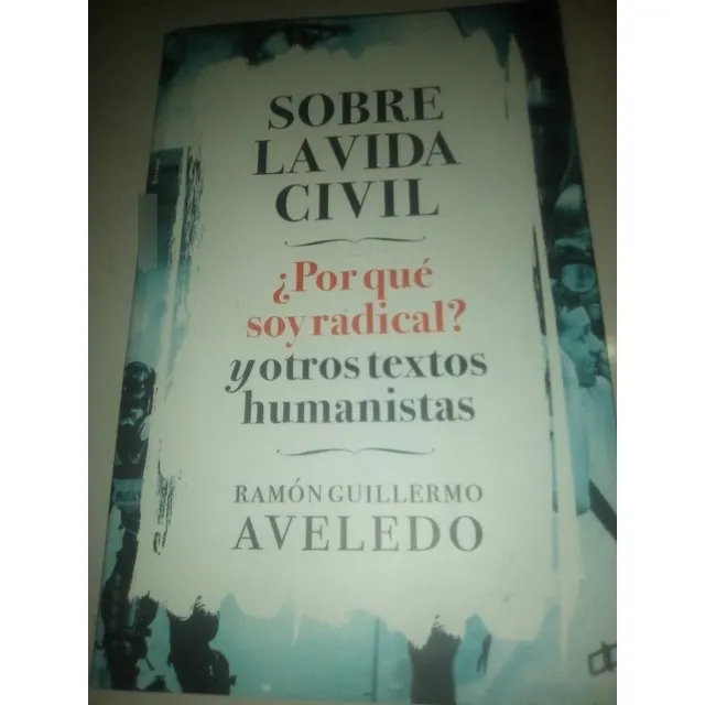 Sobre La Vida Civil Porque Soy Radical Ramón Guillermo Avele