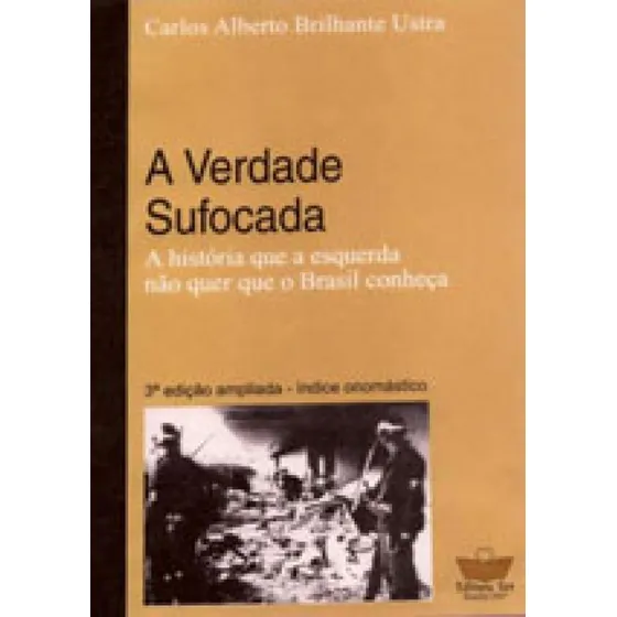 Verdade Sufocada, A: Historia Que A Esquerda Nao Quer Que O Brasil Conheça, De Ustra, Carlos Alberto Brilhante., Vol. 1. Editorial Ser (ustra) **, Capa Mole, 3ª Edição Ampliada Em Português