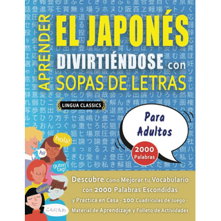 Libro: Aprende El Japonés Divirtiéndose Con Sopas De Letras Libro: Aprende El Japonés Divirtiéndose Con Sopas De Letras