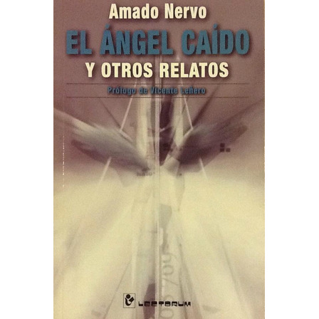 El Ángel Caído Y Otros Relatos - Amado Nervo El Ángel Caído Y Otros Relatos - Amado Nervo