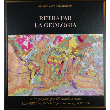 Retratar La Geología - Grandes Mapas De La Historia Retratar La Geología - Grandes Mapas De La Historia