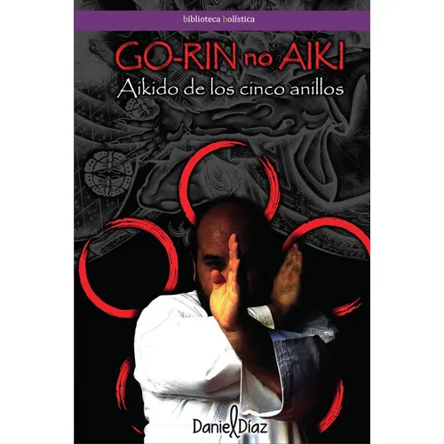 Aikido De Los Cinco Anillos - Go-rin No Aiki, De Daniel Díaz. Editorial Mandala, Tapa Blanda En Español, 2021