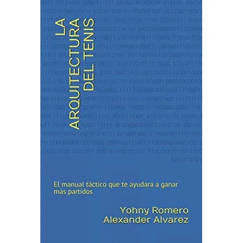 Libro: La Arquitectura Del Tenis: El Manual Tactico Que Te A