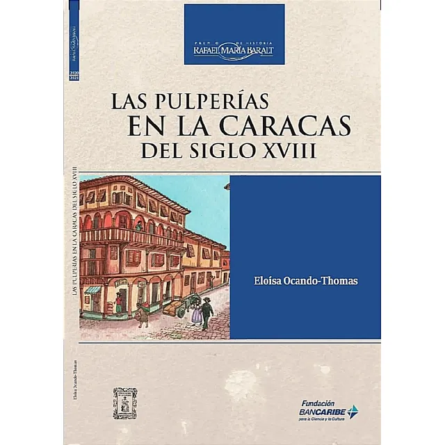 Las Pulperías En La Caracas Del Siglo Xviii / Eloisa Ocando