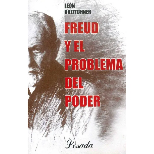 Libro: Freud Y El Problema Del Poder. Rozitchner, León. Losa