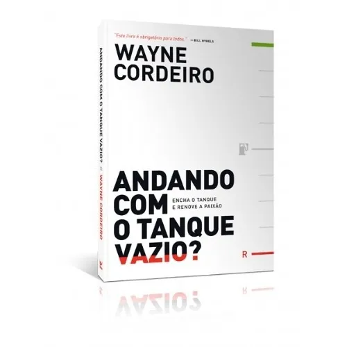 Andando Com O Tanque Vazio Encha O Tanque E Renove A Paixão, De Wayne Cordeiro., Vol. 1., Capa Mole, Edição 1 Em Português, 2011
