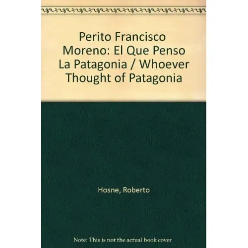 Perito Francisco P. Moreno - Roberto Hosne