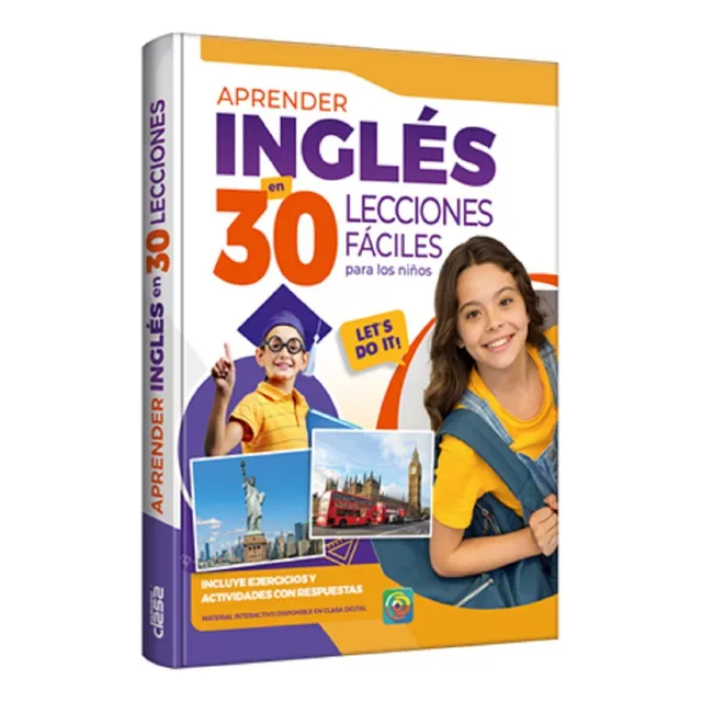 Aprender Inglés En 30 Lecciones Fáciles Para Los Niños: Incluye Ejercicios Y Actividades Con Respuestas, De Clasa. 1, Vol. 1. Editorial Grupo Clasa, Tapa Dura, Edición 1 En Español, 2023