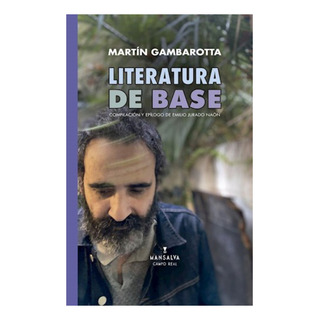 Literatura De Base, De Martín Gambarotta. Editorial Mansalva, Tapa Blanda En Español, 2024 Literatura De Base, De Martín Gambarotta. Editorial Mansalva, Tapa Blanda En Español, 2024
