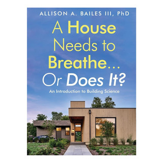 Libro: A House Needs To Breathe...or Does It?: An To Science Libro: A House Needs To Breathe...or Does It?: An To Science