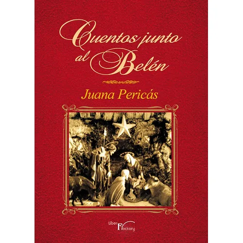 Cuentos junto al belen, de Juana Pericás. Editorial Liber Factory, tapa blanda en español, 2013