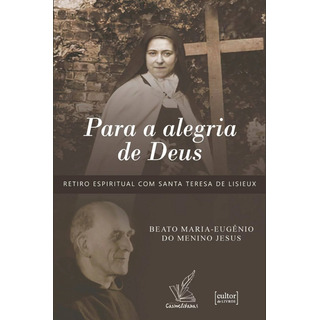 Para A Alegria De Deus - Retiro Espiritual Com Santa Teresa Para A Alegria De Deus - Retiro Espiritual Com Santa Teresa