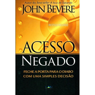 Livro Acesso Negado | John Bevere Livro Acesso Negado | John Bevere