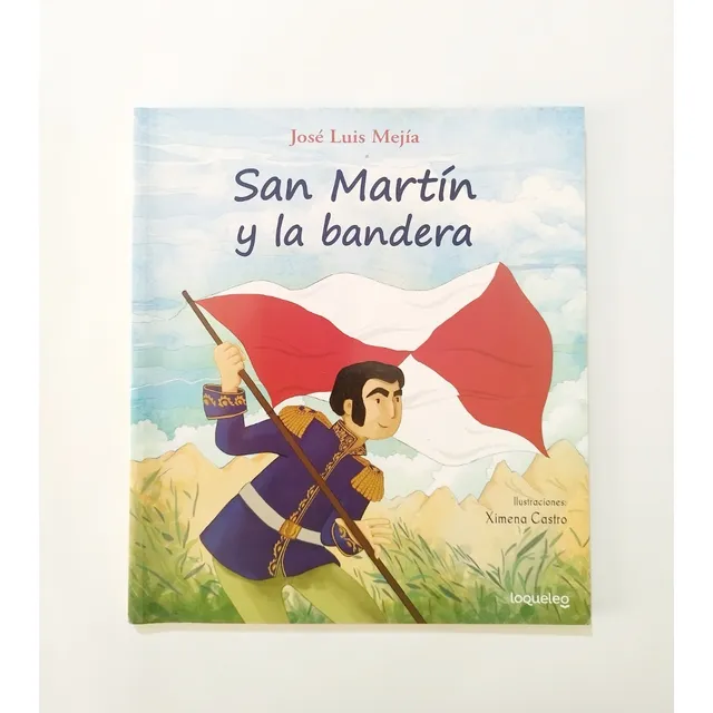 San Martín Y La Bandera, De José Luis Mejía. Editorial Santillana, Tapa Blanda En Español