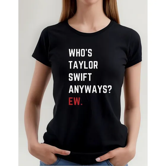   Camisa Baby Look Taylor Swift Whos Taylor Anyway Ew  