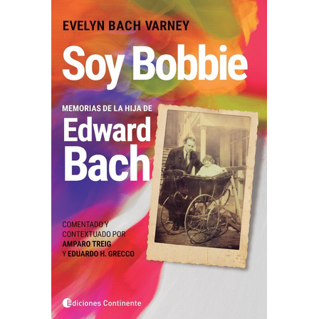 Soy Bobbie . Memorias De La Hija De Edward Bach - Continente Soy Bobbie . Memorias De La Hija De Edward Bach - Continente