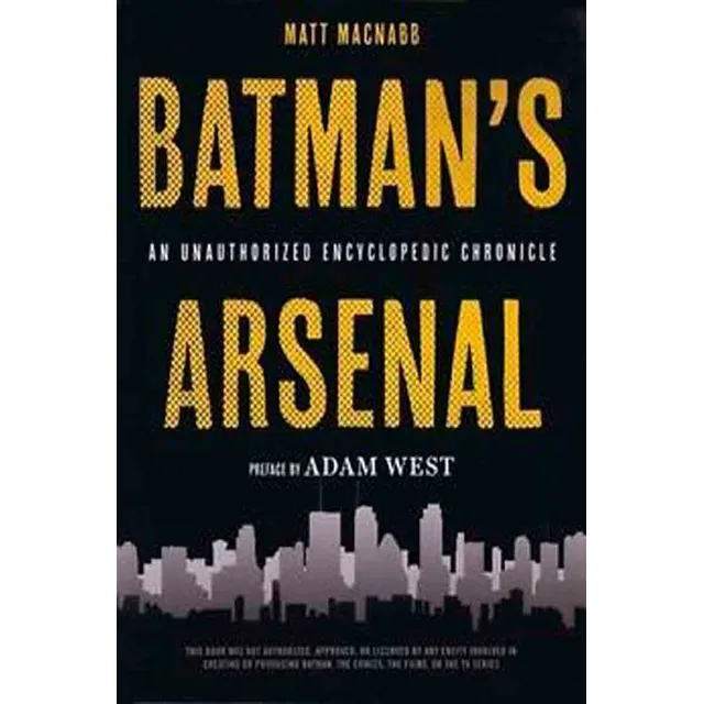 Batman's Arsenal An Unauthorized Encyclopedic Chronicle