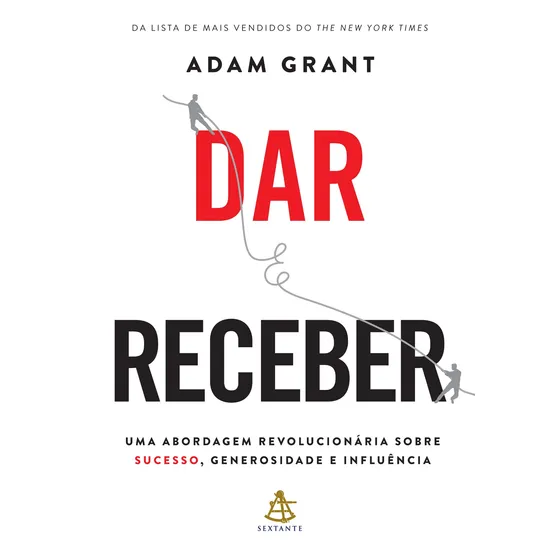 Dar e receber: Não Aplica, de : Adam Grant / Tradução: Afonso Celso da Cunha Serra. Série Não Aplica, vol. Não Aplica. Editora SEXTANTE, capa mole, edição não aplica em português, 2023