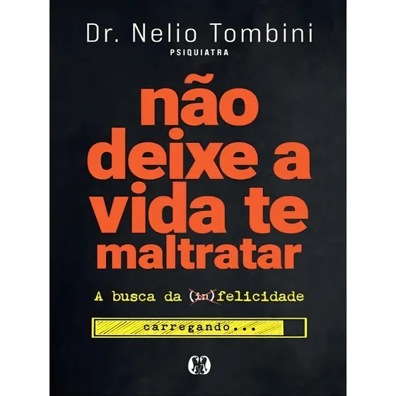 Livro Não Deixe A vida te Maltratar por Nélio Tombini a Busca da Felicidade Edição 1 Ano 2022 em Português Editora Citadel
