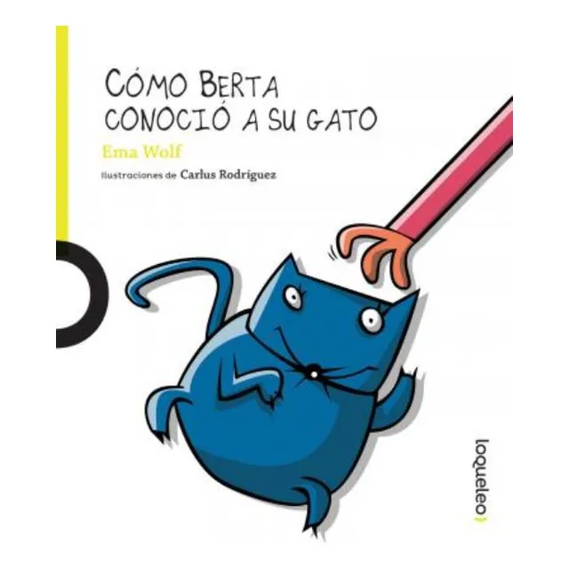 Como Berta Conocio A Su Gato - Loqueleo Lima, De Wolf, Ema. Editorial Santillana, Tapa Blanda En Español