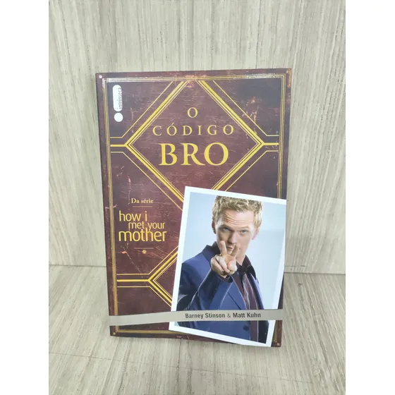 O Código Bro: (da Série How I Met Your Mother)