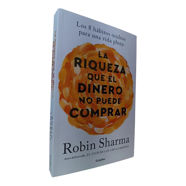La Riqueza Que El Dinero No Puede Comprar - Robin Sharma (o)