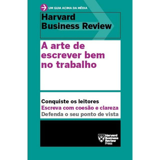 A Arte De Escrever Bem No Trabalho (um Guia Acima Da Média) A Arte De Escrever Bem No Trabalho (um Guia Acima Da Média)