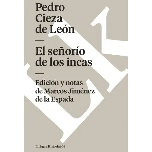 El Señorío De Los Incas, De Pedro Cieza De León. Editorial Linkgua Red Ediciones En Español | Cuotas sin interés