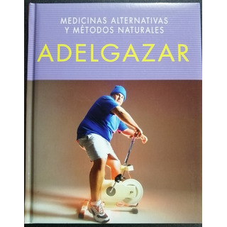Adelgazar Con Métodos Alternativos Adelgazar Con Métodos Alternativos